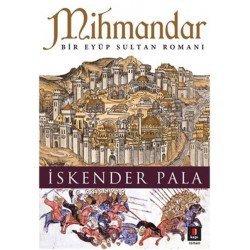 Mihmandar Bir Eyüp Sultan Romanı Yazar: İskender Pala   Kapı Yayınları
