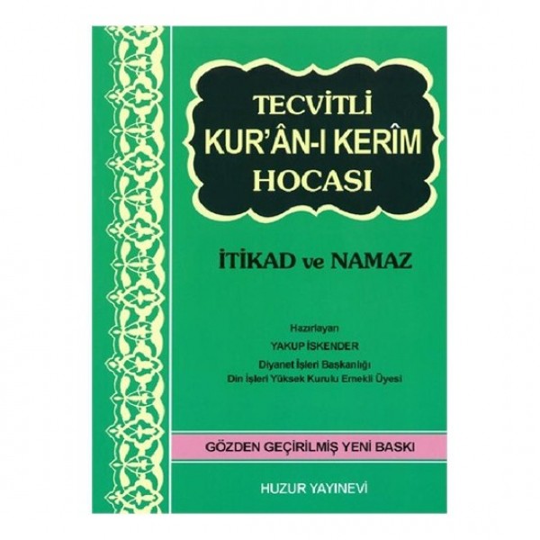 Tecvitli Kur’ân-ı Kerim Hocası İtikat ve Namaz - Yakup İskender Tecvitli Kur’ân-ı Kerim Hocası İtikat ve Namaz - Yakup İskender
