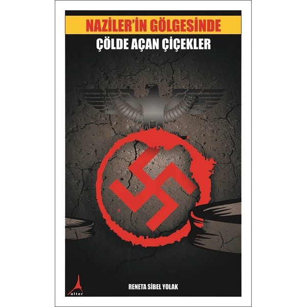 Naziler'in Gölgesinde Çölde Açan Çiçekler Naziler'in Gölgesinde Çölde Açan Çiçekler
